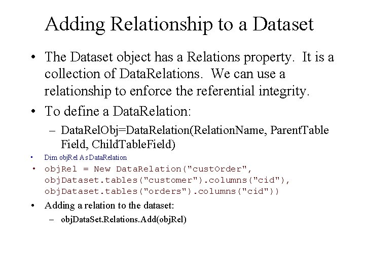 Adding Relationship to a Dataset • The Dataset object has a Relations property. It