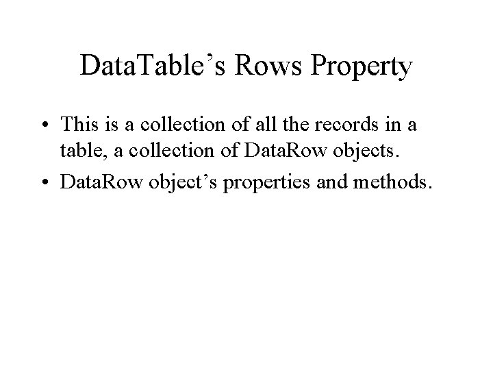 Data. Table’s Rows Property • This is a collection of all the records in