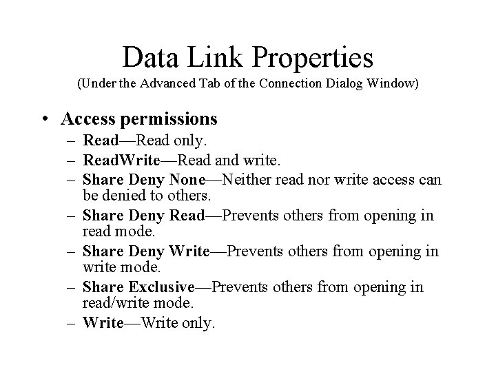 Data Link Properties (Under the Advanced Tab of the Connection Dialog Window) • Access