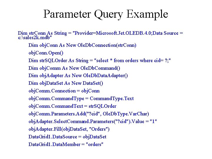 Parameter Query Example Dim str. Conn As String = "Provider=Microsoft. Jet. OLEDB. 4. 0;