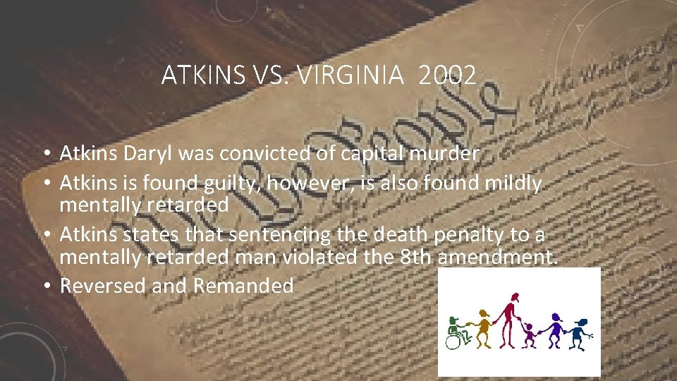 ATKINS VS. VIRGINIA 2002 • Atkins Daryl was convicted of capital murder • Atkins