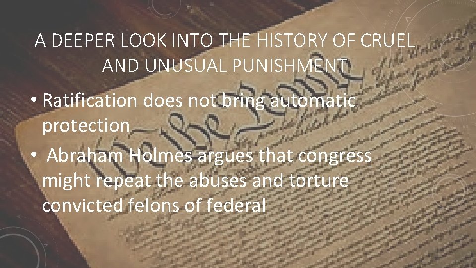 A DEEPER LOOK INTO THE HISTORY OF CRUEL AND UNUSUAL PUNISHMENT • Ratification does