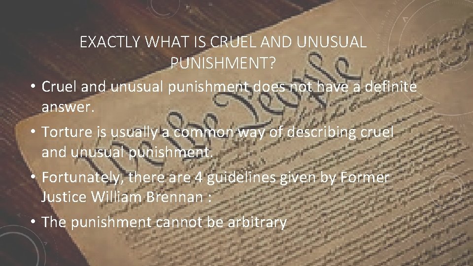 EXACTLY WHAT IS CRUEL AND UNUSUAL PUNISHMENT? • Cruel and unusual punishment does not