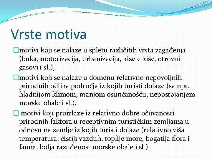 Vrste motiva �motivi koji se nalaze u spletu različitih vrsta zagađenja (buka, motorizacija, urbanizacija,