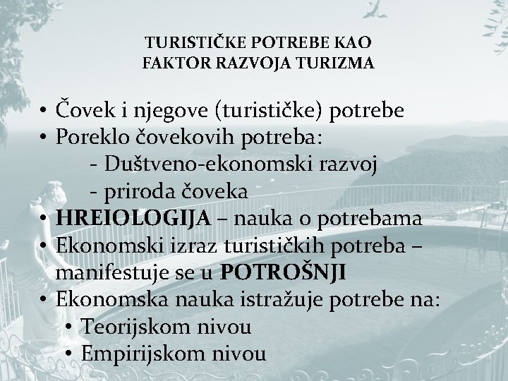 TURISTIČKE POTREBE KAO FAKTOR RAZVOJA TURIZMA • Čovek i njegove (turističke) potrebe • Poreklo