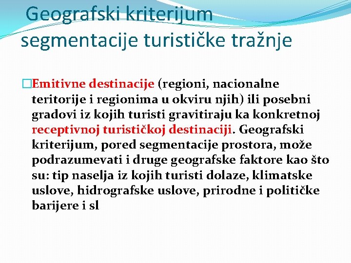 Geografski kriterijum segmentacije turističke tražnje �Emitivne destinacije (regioni, nacionalne teritorije i regionima u okviru