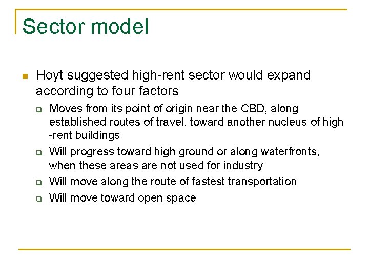 Sector model n Hoyt suggested high-rent sector would expand according to four factors q Sector model n Hoyt suggested high-rent sector would expand according to four factors q