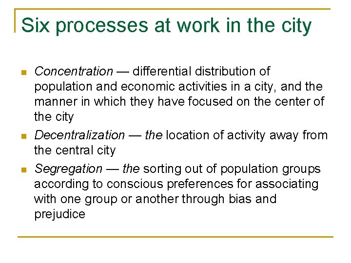 Six processes at work in the city n n n Concentration — differential distribution Six processes at work in the city n n n Concentration — differential distribution