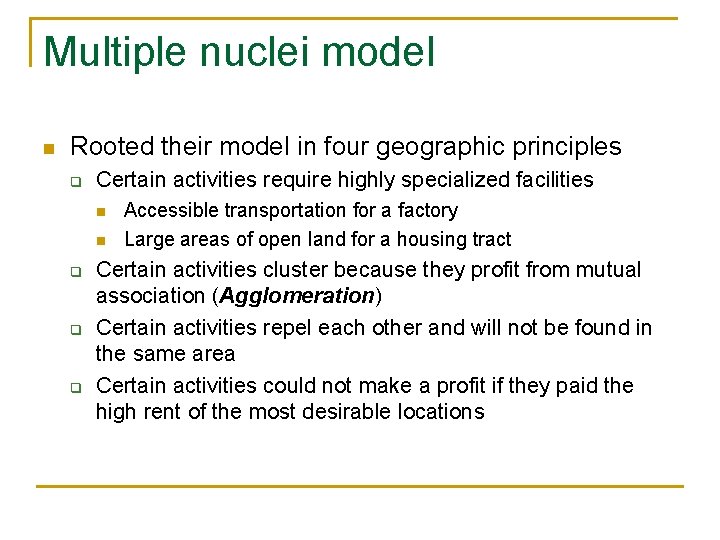 Multiple nuclei model n Rooted their model in four geographic principles q Certain activities Multiple nuclei model n Rooted their model in four geographic principles q Certain activities