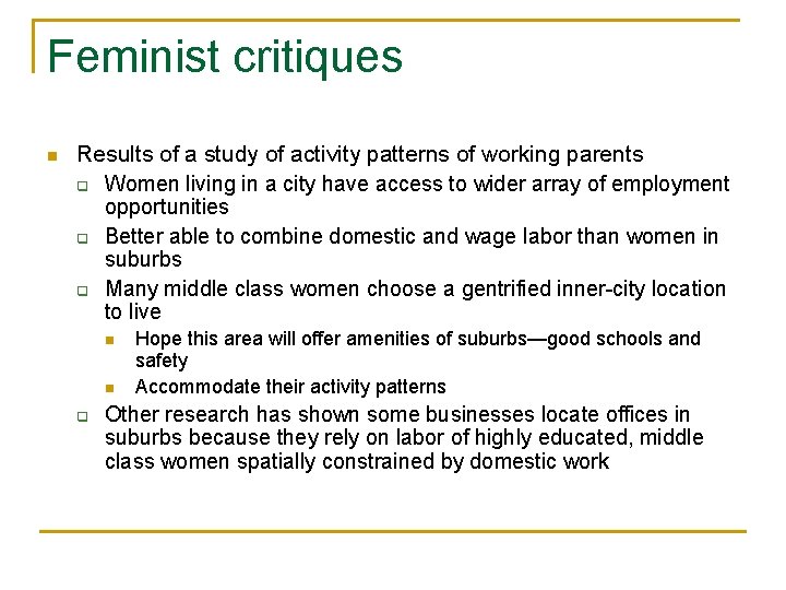 Feminist critiques n Results of a study of activity patterns of working parents q Feminist critiques n Results of a study of activity patterns of working parents q
