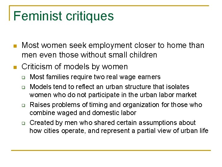 Feminist critiques n n Most women seek employment closer to home than men even Feminist critiques n n Most women seek employment closer to home than men even