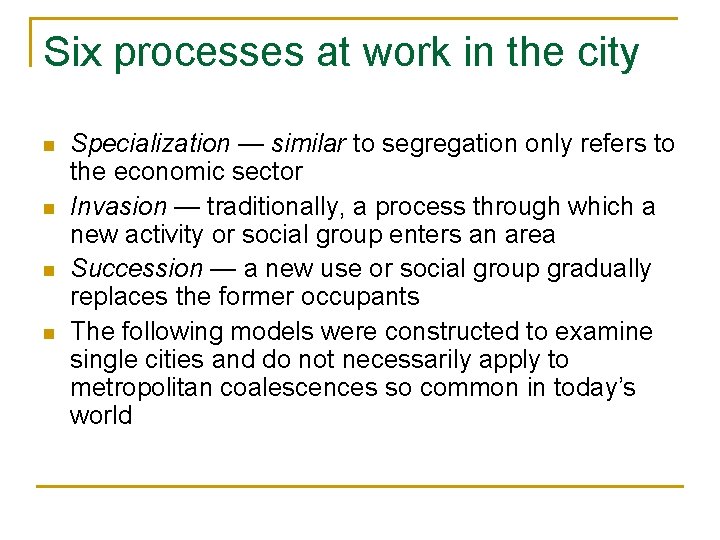Six processes at work in the city n n Specialization — similar to segregation Six processes at work in the city n n Specialization — similar to segregation