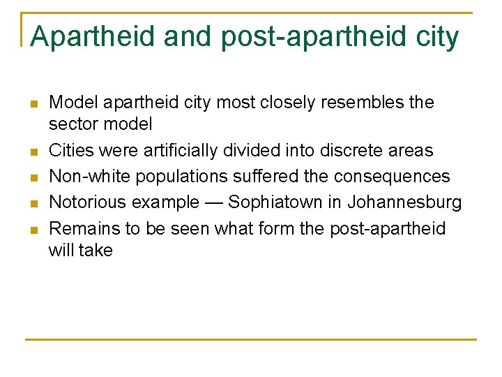 Apartheid and post-apartheid city n n n Model apartheid city most closely resembles the Apartheid and post-apartheid city n n n Model apartheid city most closely resembles the
