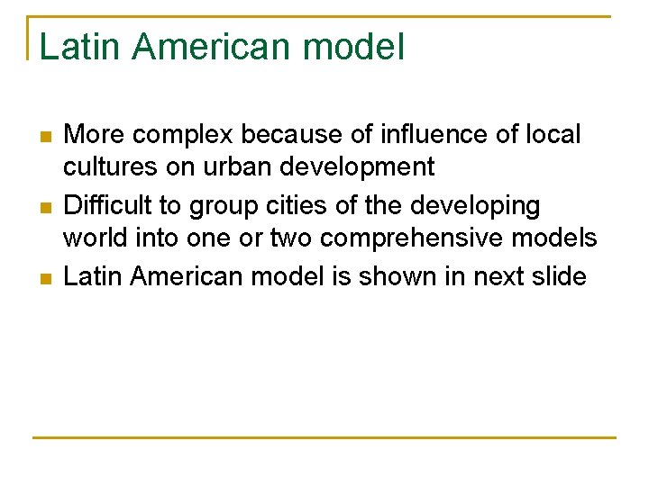 Latin American model n n n More complex because of influence of local cultures Latin American model n n n More complex because of influence of local cultures