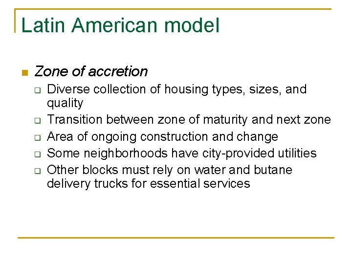 Latin American model n Zone of accretion q q q Diverse collection of housing Latin American model n Zone of accretion q q q Diverse collection of housing