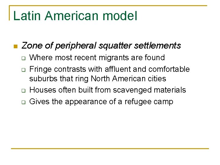 Latin American model n Zone of peripheral squatter settlements q q Where most recent Latin American model n Zone of peripheral squatter settlements q q Where most recent