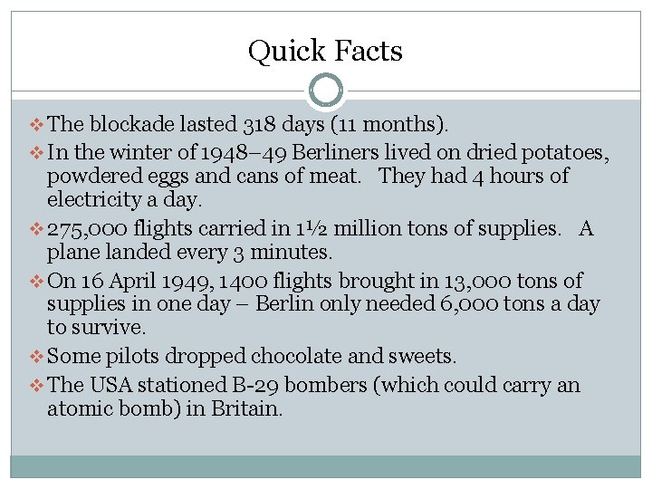 Quick Facts v The blockade lasted 318 days (11 months). v In the winter