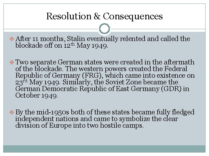 Resolution & Consequences v After 11 months, Stalin eventually relented and called the blockade