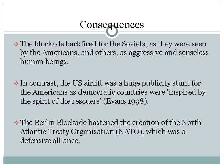 Consequences v The blockade backfired for the Soviets, as they were seen by the