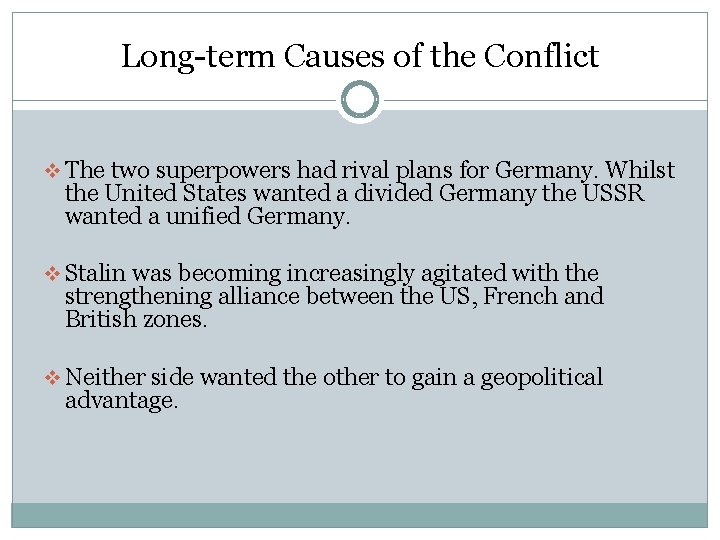 Long-term Causes of the Conflict v The two superpowers had rival plans for Germany.