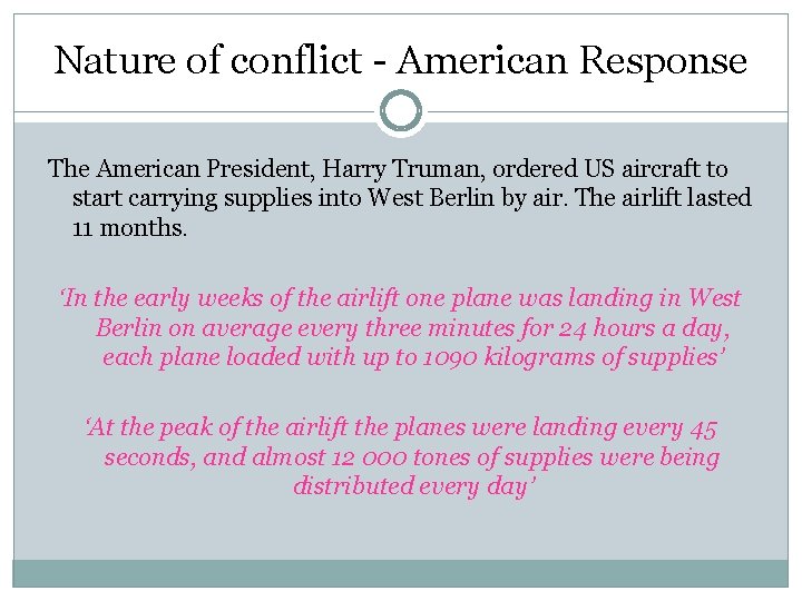 Nature of conflict - American Response The American President, Harry Truman, ordered US aircraft