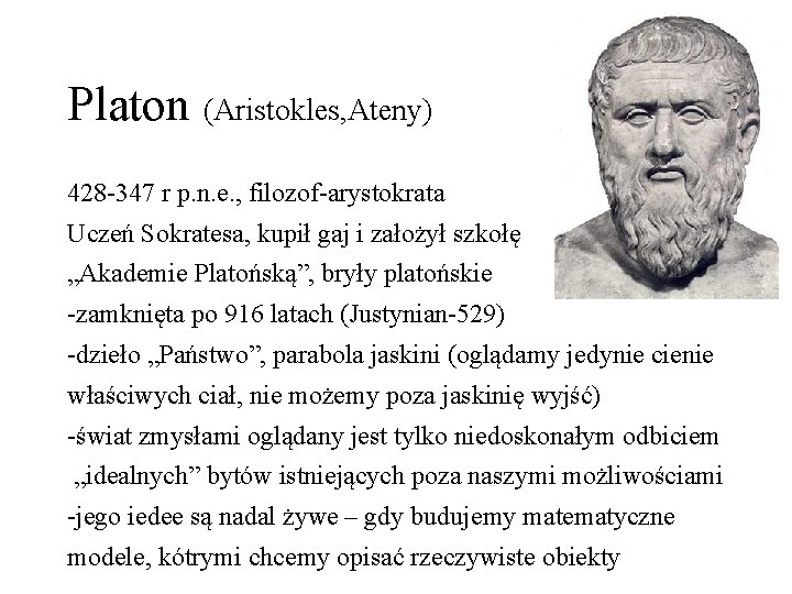 Platon (Aristokles, Ateny) 428 -347 r p. n. e. , filozof-arystokrata Uczeń Sokratesa, kupił