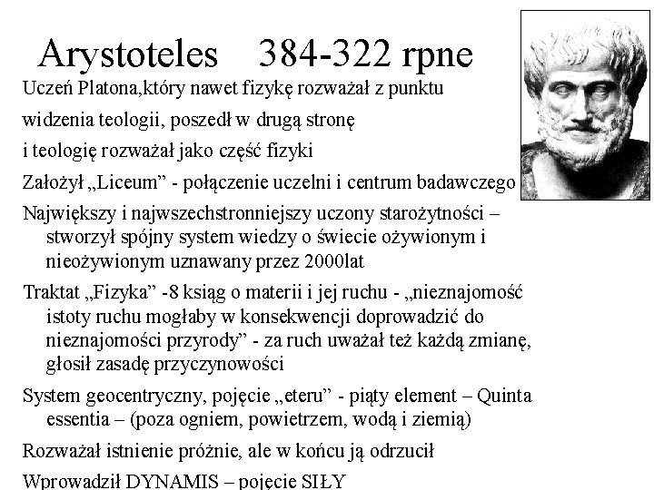 Arystoteles 384 -322 rpne Uczeń Platona, który nawet fizykę rozważał z punktu widzenia teologii,