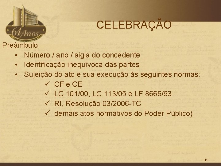 CELEBRAÇÃO Preâmbulo • Número / ano / sigla do concedente • Identificação inequívoca das