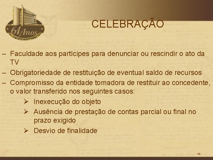 CELEBRAÇÃO – Faculdade aos partícipes para denunciar ou rescindir o ato da TV –