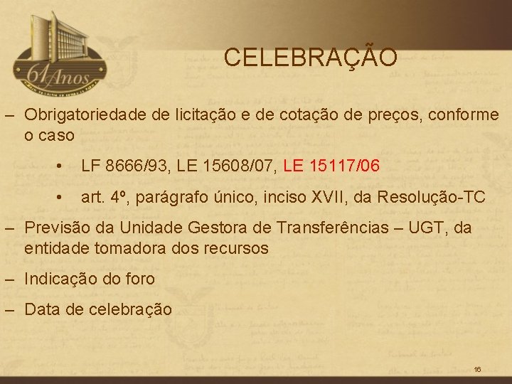 CELEBRAÇÃO – Obrigatoriedade de licitação e de cotação de preços, conforme o caso •