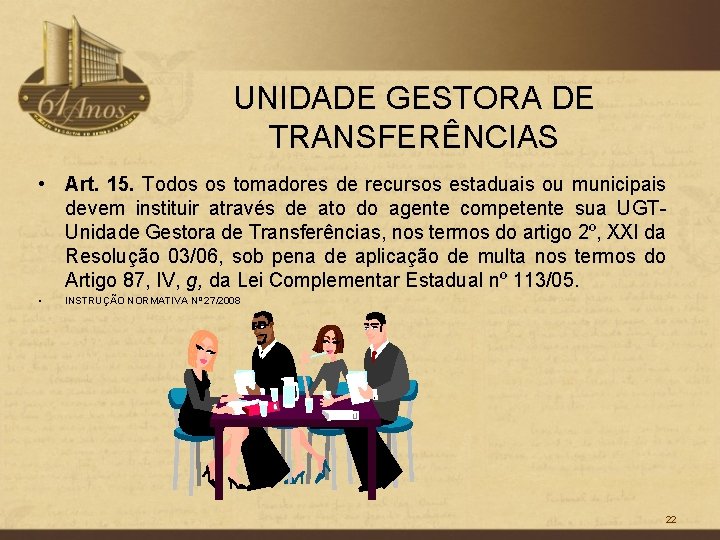 UNIDADE GESTORA DE TRANSFERÊNCIAS • Art. 15. Todos os tomadores de recursos estaduais ou