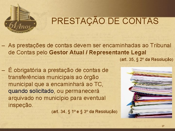 PRESTAÇÃO DE CONTAS – As prestações de contas devem ser encaminhadas ao Tribunal de