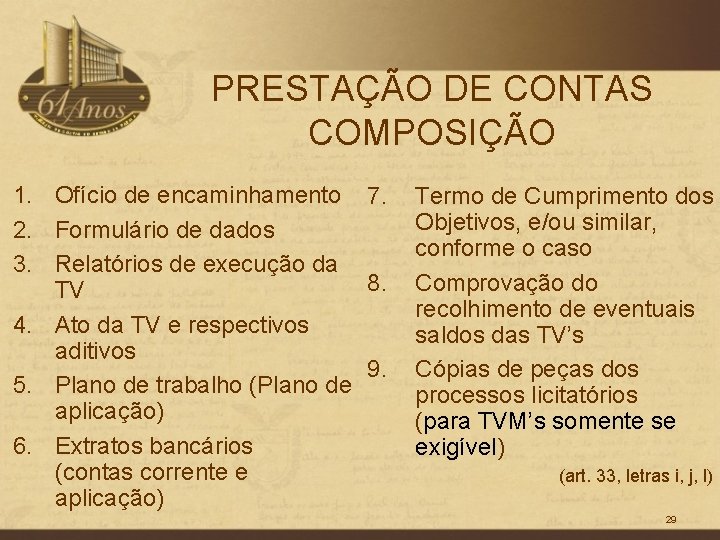 PRESTAÇÃO DE CONTAS COMPOSIÇÃO 1. Ofício de encaminhamento 7. 2. Formulário de dados 3.