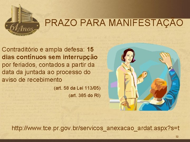 PRAZO PARA MANIFESTAÇÃO Contraditório e ampla defesa: 15 dias contínuos sem interrupção por feriados,