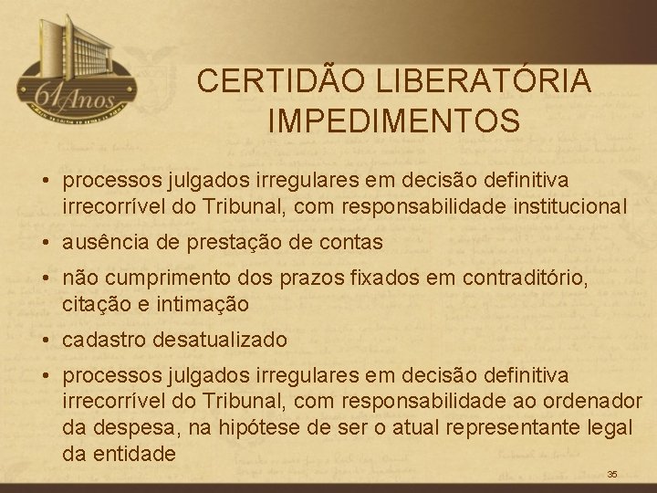 CERTIDÃO LIBERATÓRIA IMPEDIMENTOS • processos julgados irregulares em decisão definitiva irrecorrível do Tribunal, com