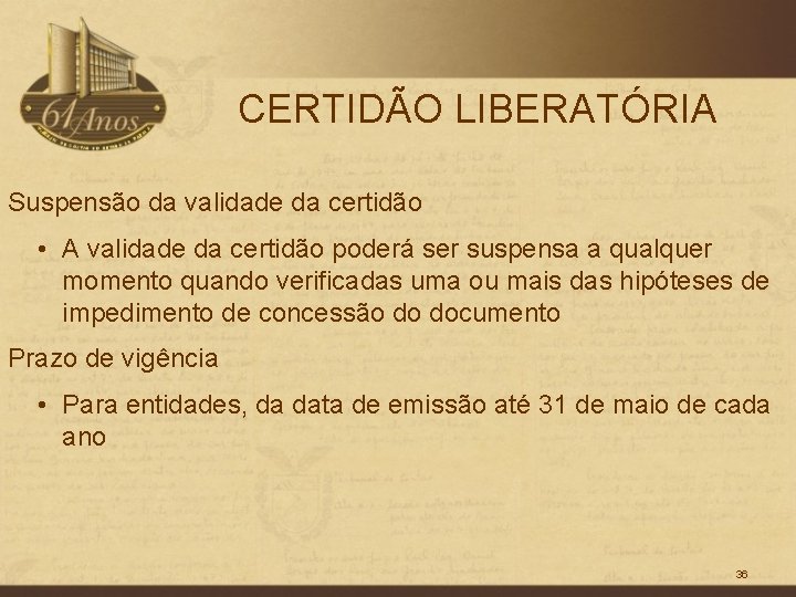 CERTIDÃO LIBERATÓRIA Suspensão da validade da certidão • A validade da certidão poderá ser