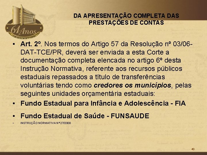 DA APRESENTAÇÃO COMPLETA DAS PRESTAÇÕES DE CONTAS • Art. 2º. Nos termos do Artigo