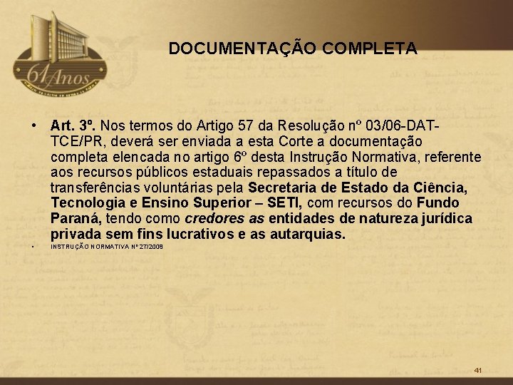 DOCUMENTAÇÃO COMPLETA • Art. 3º. Nos termos do Artigo 57 da Resolução nº 03/06