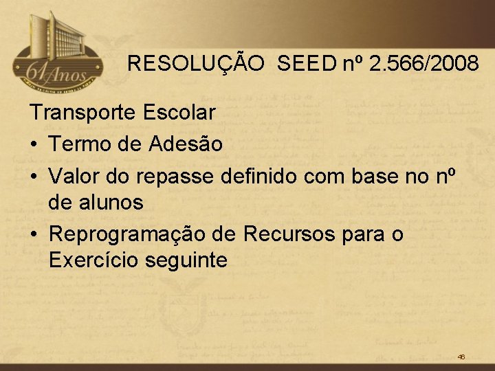 RESOLUÇÃO SEED nº 2. 566/2008 Transporte Escolar • Termo de Adesão • Valor do