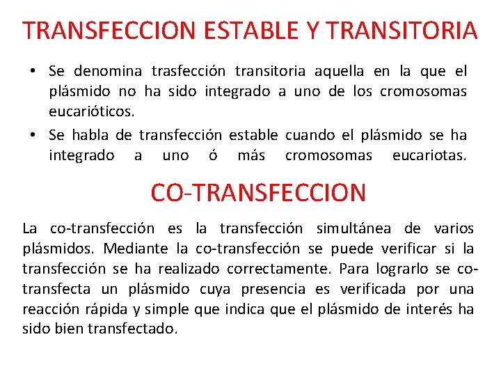 TRANSFECCION ESTABLE Y TRANSITORIA • Se denomina trasfección transitoria aquella en la que el