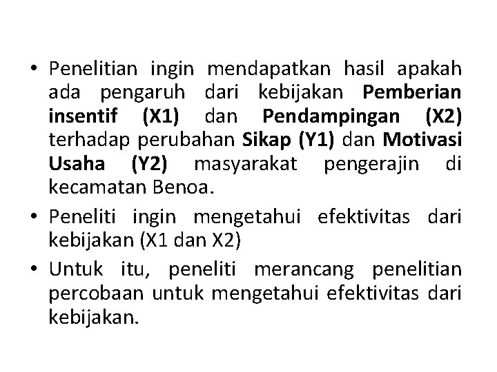  • Penelitian ingin mendapatkan hasil apakah ada pengaruh dari kebijakan Pemberian insentif (X