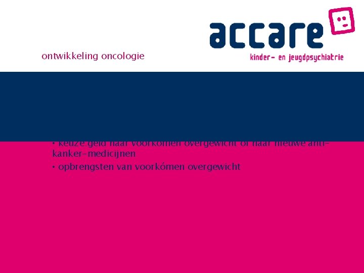ontwikkeling oncologie • voortdurend onderzoek leidde tot steeds betere resultaten • bijvoorbeeld kinderleucemie in