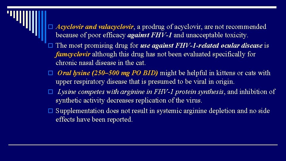 o Acyclovir and valacyclovir, a prodrug of acyclovir, are not recommended o o because