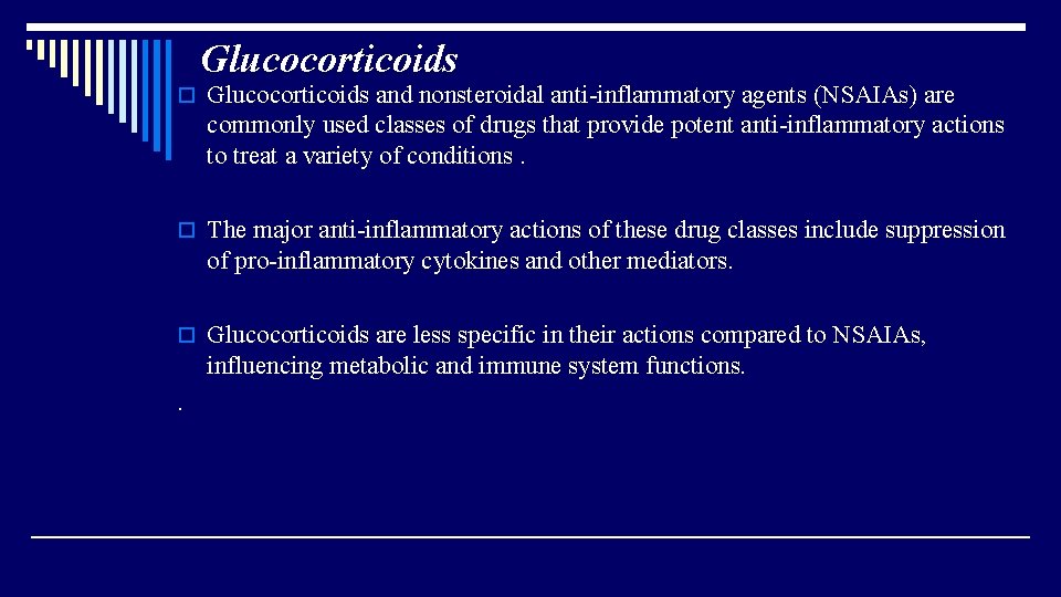 Glucocorticoids o Glucocorticoids and nonsteroidal anti-inflammatory agents (NSAIAs) are commonly used classes of drugs