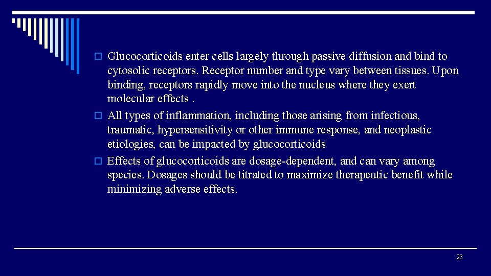 o Glucocorticoids enter cells largely through passive diffusion and bind to cytosolic receptors. Receptor