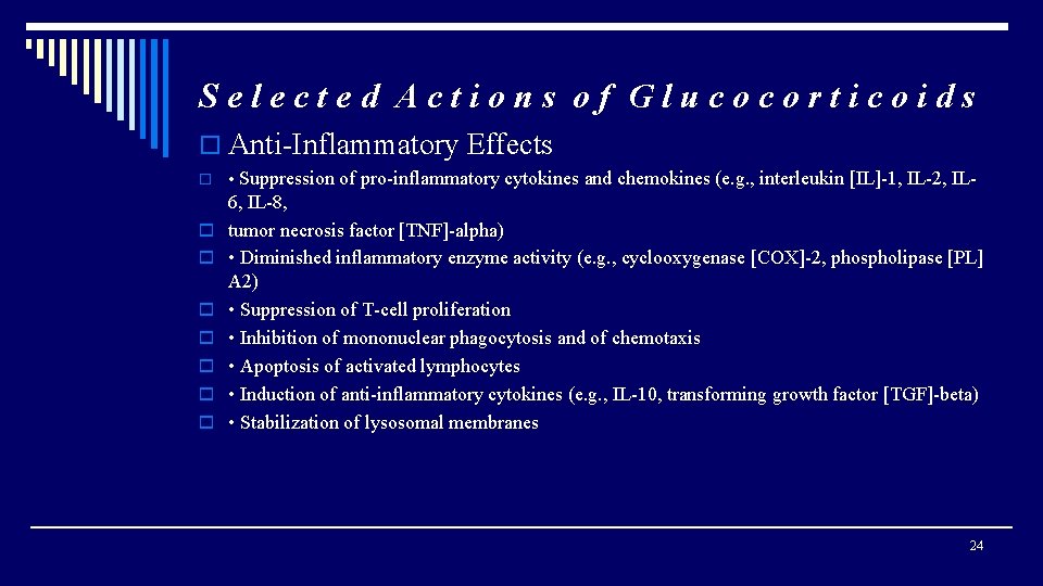 Selected Actions of Glucocorticoids o Anti-Inflammatory Effects o o o o • Suppression of