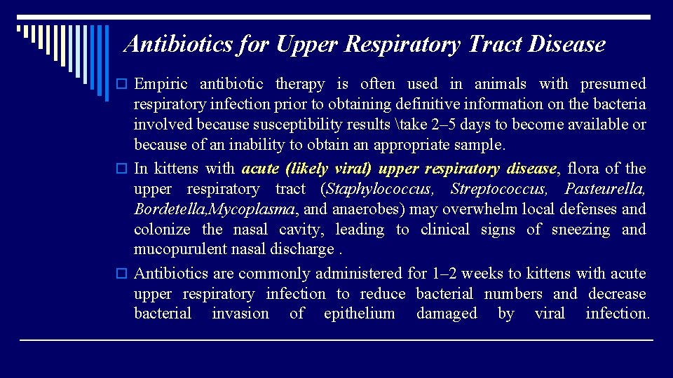 Antibiotics for Upper Respiratory Tract Disease o Empiric antibiotic therapy is often used in