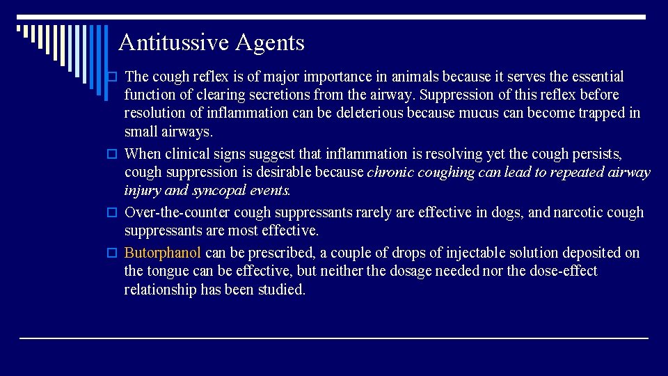 Antitussive Agents o The cough reflex is of major importance in animals because it