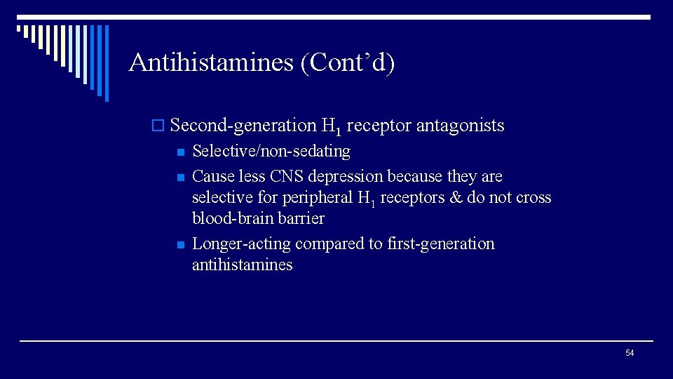 Antihistamines (Cont’d) o Second-generation H 1 receptor antagonists n n n Selective/non-sedating Cause less