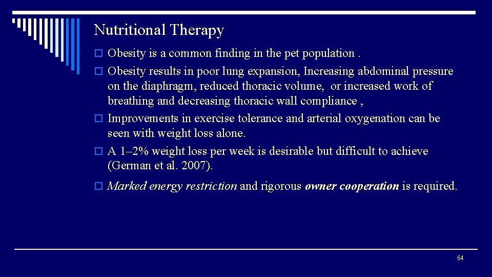 Nutritional Therapy o Obesity is a common finding in the pet population. o Obesity